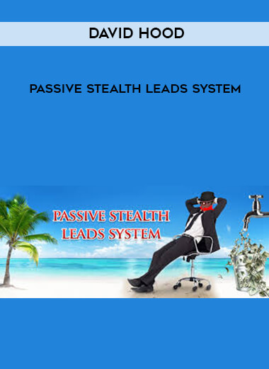 David Hood - Passive Stealth Leads System download