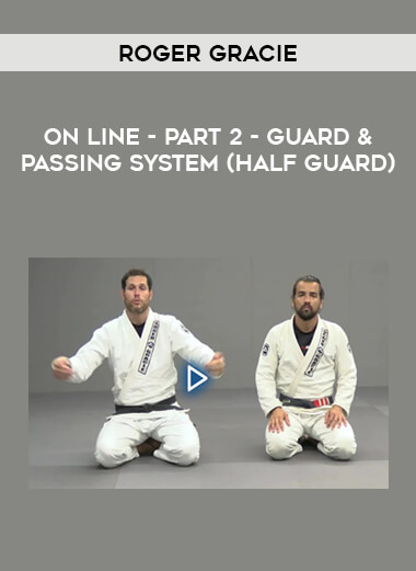 ROGER GRACIE - ON LINE - PART 2 - GUARD & PASSING SYSTEM (Half Guard) download