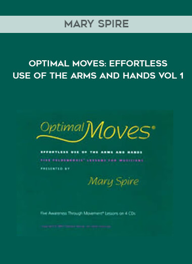 Mary Spire - Optimal Moves - Effortless Use of the Arms and Hands Vol I download