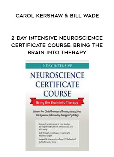 2-Day Intensive Neuroscience Certificate Course: Bring the Brain into Therapy - Carol Kershaw & Bill Wade download