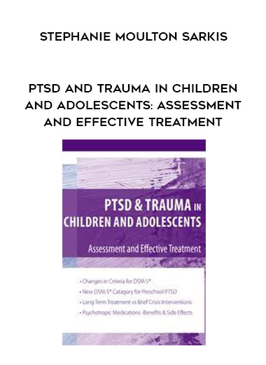 Stephanie Moulton Sarkis - PTSD and Trauma in Children and Adolescents: Assessment and Effective Treatment download