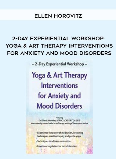 2-Day Experiential Workshop: Yoga & Art Therapy Interventions for Anxiety and Mood Disorders - Ellen Horovitz download