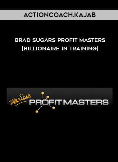 Actioncoach.Kajab - Brad Sugars Profit Masters [Billionaire in Training] download